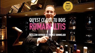 QU'EST-CE QUE TU BOIS - Romain Iltis, Meilleur Ouvrier de France Sommelier