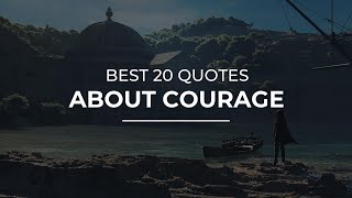 Best 20 Quotes about Courage | Soul Quotes | Quotes for Pictures