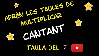 TAULA DEL 7  | Taules de multiplicar 🎵 cantades en català