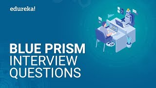 RPA Blue Prism Interview Questions and Answers 2020 | Robotic Process Automation Training | Edureka