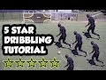 5 Star Dribbling Tutorial to Improve Ball Control and Weak Foot