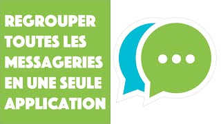 Regrouper toutes ses messageries en 1 application :Messenger, WhatsApp, Discord, Gmail, Instagram...