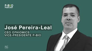 P-BIO Podcast - Ep 6 - José Pereira-Leal, CEO Ophiomics e Vice-Presidente P-BIO