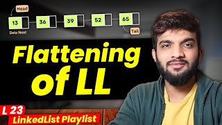 L24. Flattening a LinkedList | Multiple Approaches with Dry Run