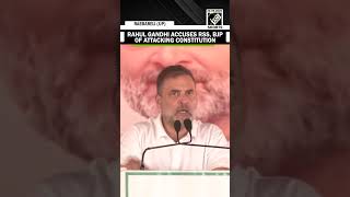 Rahul Gandhi accuses Rashtriya Swayamsevak Sangh, Bharatiya Janata Party for attacking Constitution