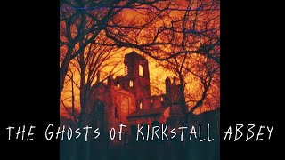 The Ghosts of Kirkstall Abbey. Headingley. Leeds