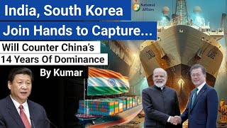 India, South Korea Join Hands To Capture Global Shipbuilding Market; Counter China’s Years Dominance