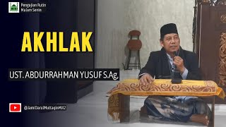 AKHLAK I Ust Abdurrahman Yusuf l, S.Ag,