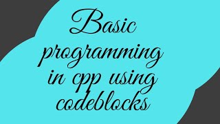 Basic programming in cpp using code blocks | Code blocks | Net Educator