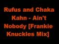 Rufus feat. Chaka Kahn - Aint Nobody [Frankie Knuckles Mix]