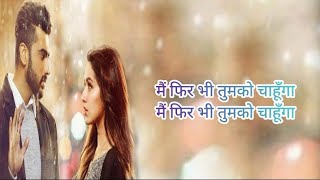 Main Phir Bhi Tumko Chahunga [ Lyrics] Arijit Singh, Shashaa Tirupati Half Girlfriend