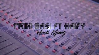 Meiki Basi X Haify-Hedi Njang (Official Music Video)