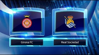Girona FC vs Real Sociedad Predictions & Preview | LaLiga 25/02/19
