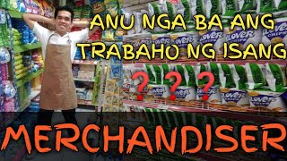 ANU NGA BA ANG TRABAHO NG ISANG MERCHANDISER