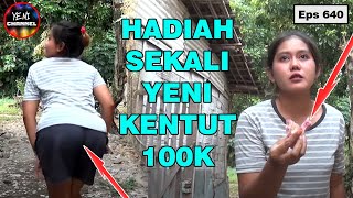 Bukan Main Sekali Yeni Kentut Langsung Dapat Hadiah Uang 100k || Eps 640