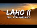 Shallipopi, Burna Boy - Laho II (Lyrics)