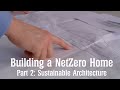 Sustainable Architecture: Building a NetZero Home - Part 2