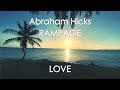 Abraham Hicks - RAMPAGE OF LOVE - With music (no ads)