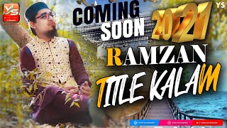 Ramzan Title Kalam Coming Soon In Sha Allah | Yasir Soharwardi | 2021 NewNaat | Aye Jahan Main Part2