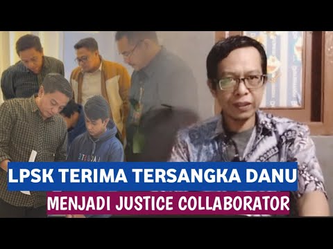 LPSK TERIMA PERMOHONAN JUSTICE COLLABORATOR TSK DANU!! - YouTube