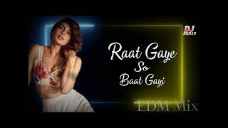 Raat Gaye So Baat Gayi - EDM Mix | Remix | DJ BKD19 | Saif Ali Khan, Jacqueline 