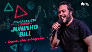 PEDRA LETICIA convida: JUNINHO BILL - Trem da Alegria