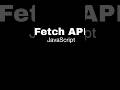 Fetch API #trending #coding #shortsvideo #shortviral #api #javascript