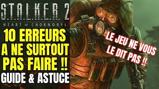 10 ERREURS A NE SURTOUT PAS FAIRE DANS STALKER 2 | GUIDE & ASTUCES