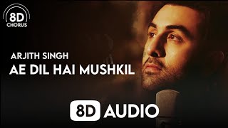 Ae Dil Hai Mushkil (8D Audio) | Arjith Singh | Ranbir Kapoor |