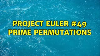 Project Euler #49 Prime permutations (2 Solutions!!)