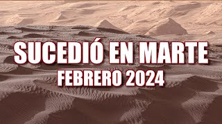 SUCEDIÓ EN MARTE - FEBRERO 2024 - NOTICIAS Y DESCUBRIMIENTOS