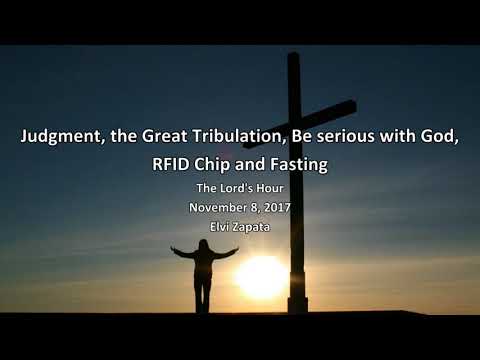 Judgment, the Great Tribulation, Be serious with God, RFID Chip and Fasting - Elvi Zapata Judgment, the Great Tribulation, Be serious with God, RFID Chip and Fasting - Elvi Zapata