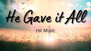 He Gave it All - HK Music