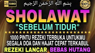 SHOLAWAT MERDU SEBELUM TIDUR | Doa Pembuka Rezeki Dari Segala Penjuru, Doa Pelunas Hutang