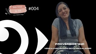 Boa Nova do Dia #004 - Vença o incômodo de Ficar Calado | Proverbios 18:21