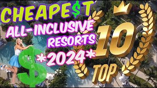 Top 10 CHEAPEST All-Inclusive Resorts *2024*