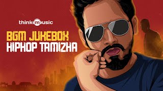 HipHop Tamizha BGM Jukebox - Audio Jukebox