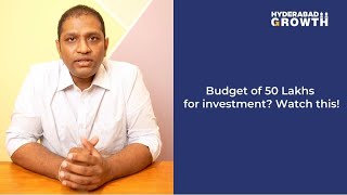 Budget of Rs.50 Lakhs to invest in Real Estate? || Hyderabad Growth #hyderabadrealestate #hyderabad