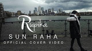 Rupika - Sun Raha (COVER)  l Aashiqui 2 l Shreya Ghoshal l Official Video |