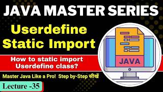 #35 Userdefine Static Import in Java with Example | How to Static Import Userdefine Class in Java?