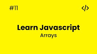 Learn JavaScript - #11 - Arrays