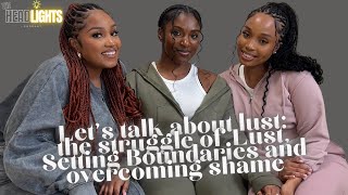 Let’s talk about lust: The struggle of Lust, setting boundaries and overcoming shame