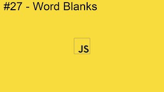 2020 Javascript Full Tutorial Part #27 - Word Blanks