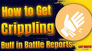 How to Get Crippling Effect in Battle Reports 🔥 ::: Last Shelter Survival #24EGaming