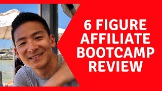 6 Figure Affiliate Bootcamp Review - Does This Program Work?