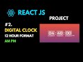 Create a Digital Clock using React JS | UseState Hook | React Project