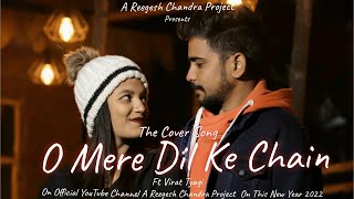 O Mere Dil Ke Chain || Cover Song || Ft. Virad Tyagi || Reegesh Chandra || Sakshi Sadana || 2022