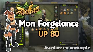 DOFUS - ON PASSE LE CAP DU LVL 80 EN MONO AVEC LE FORGELANCE ! LA CLASSE EST-ELLE BIEN BL ?