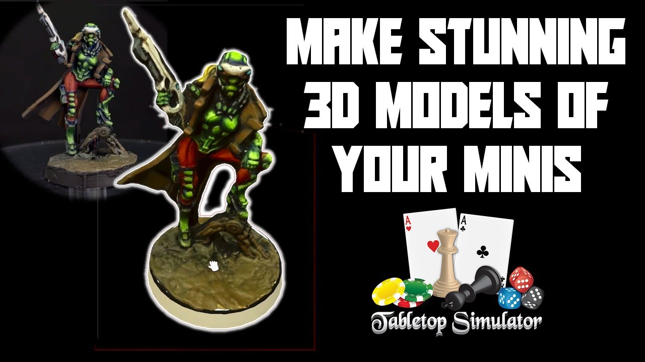 Make Stunning 3d Models Of Your Miniatures For Tabletop Simulator In 20