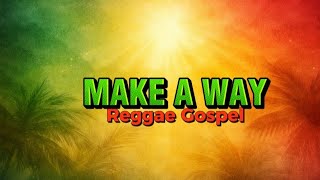 Make a way : Worship, Praise & Faith-Inspired Songs”